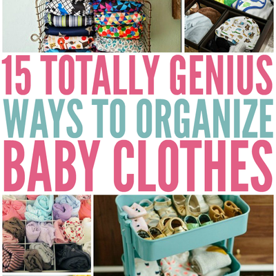 15 TOTALLY GENIUS WAYS TO ORGANIZE BABY CLOTHES